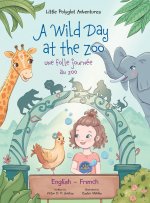 Wild Day at the Zoo / Une Folle Journee Au Zoo - Bilingual English and French Edition