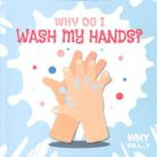 Why Do I Wash My Hands?