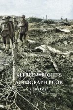 ALFRED WRIGHT'S AUTOGRAPH BOOK - Replaced by 9781922473400