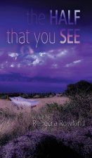 Half That You See