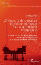 L'Afrique, l'ultime réserve pétroli?re du monde face ? la transition énergétique