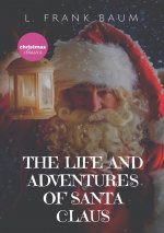 The Life and Adventures of Santa Claus