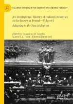 Institutional History of Italian Economics in the Interwar Period - Volume I