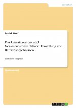 Das Umsatzkosten- und Gesamtkostenverfahren. Ermittlung von Betriebsergebnissen