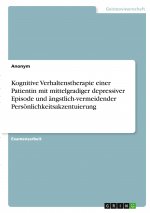 Kognitive Verhaltenstherapie einer Patientin mit mittelgradiger depressiver Episode und ängstlich-vermeidender Persönlichkeitsakzentuierung