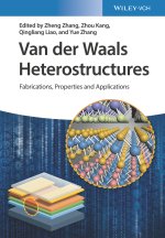Van der Waals Heterostructures - Fabrication, Properties, and Applications