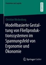 Modellbasierte Gestaltung Von Fliessproduktionssystemen Im Spannungsfeld Von Ergonomie Und OEkonomie