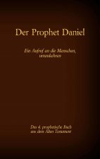 Prophet Daniel, das 4. prophetische Buch aus dem Alten Testament der BIbel
