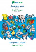BABADADA, Belarusian (in cyrillic script) - Kreyol Ayisyen, visual dictionary (in cyrillic script) - diksyone vizyel