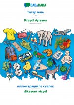 BABADADA, Tatar (in cyrillic script) - Kreyol Ayisyen, visual dictionary (in cyrillic script) - diksyone vizyel