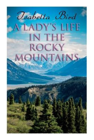 Lady's Life in the Rocky Mountains