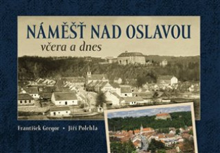 Náměšť nad Oslavou včera a dnes