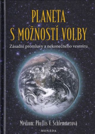 Planeta s možností volby - Zásadní promluvy z nekonečného vesmíru