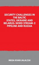 Security Challenges in the Baltic States, Ukraine and Belarus: Nord Stream-2 Pipeline and Russia