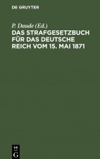 Das Strafgesetzbuch Fur Das Deutsche Reich Vom 15. Mai 1871