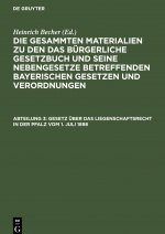 Gesetz UEber Das Liegenschaftsrecht in Der Pfalz Vom 1. Juli 1898