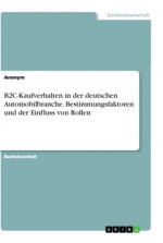 B2C-Kaufverhalten in der deutschen Automobilbranche. Bestimmungsfaktoren und der Einfluss von Rollen