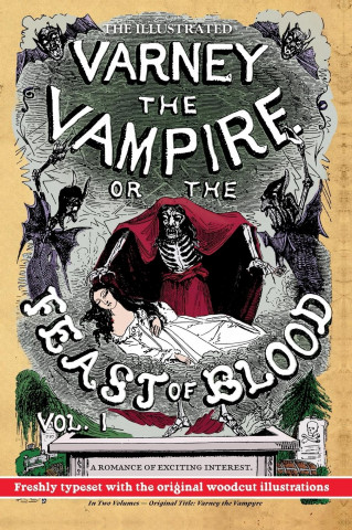 Illustrated Varney the Vampire; or, The Feast of Blood - In Two Volumes - Volume I