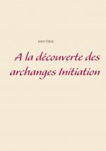 la decouverte des archanges Initiation