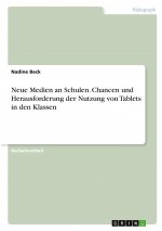 Neue Medien an Schulen. Chancen und Herausforderung der Nutzung von Tablets in den Klassen