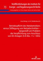 Betriebspflicht Des Netzbetreibers Versus Stilllegung Von Netzabschnitten - Dargestellt Am Problem Der Verpflichtung Zum Anschluss Von Ee-Anlagen ( 8