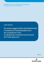 verfassungsgerichtliche Identitatskontrolle im Hinblick auf Freihandelsabkommen der Europaischen Union am Beispiel des Comprehensive and Economic Trad
