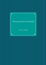 Worte gewordene Leidenschaft