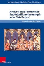 Alfonso el Sabio y la conceptualizacion juridica de la monarquia en las 