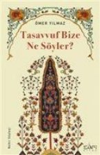 Tasavvuf Bize Ne Söyler