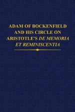 Adam of Bockenfield and his circle on Aristotle's De memoria et reminiscentia