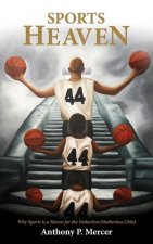 Sports Heaven: Why sports is a haven for the Fatherless/Motherless Child