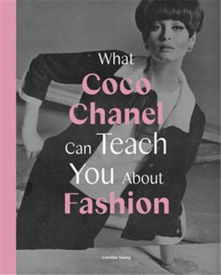 What Coco Chanel Can Teach You About Fashion