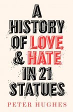 History of Love and Hate in 21 Statues
