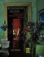 New Constructions of House and Home in Argentine and Chilean Film
