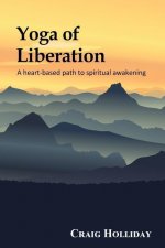 Yoga of Liberation: A heart-based path to spiritual awakening