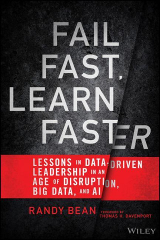Fail Fast, Learn Faster - Lessons in Data-Driven Leadership in an Age of Disruption, Big Data, and AI