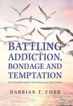 Battling Addiction, Bondage and Temptation