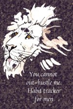 You cannot out-hustle me.Habit tracker for men