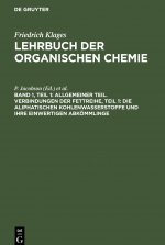 Allgemeiner Teil. Verbindungen Der Fettreihe, Teil 1: Die Aliphatischen Kohlenwasserstoffe Und Ihre Einwertigen Abkoemmlinge