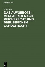 Das Aufgebotsverfahren Nach Reichsrecht Und Preussischem Landesrecht