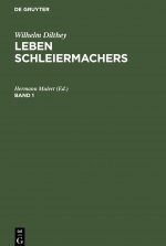 Wilhelm Dilthey: Leben Schleiermachers. Band 1