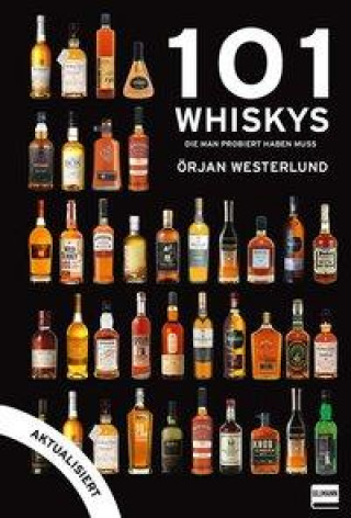 101 Whiskys - die man probiert haben muss - aktualisierte Ausgabe