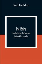 Rhine; From Rotterdam To Constance; Handbook For Travellers