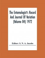 Entomologist'S Record And Journal Of Variation (Volume 84) 1972