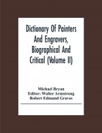 Dictionary Of Painters And Engravers, Biographical And Critical (Volume Ii)
