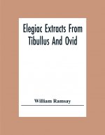 Elegiac Extracts From Tibullus And Ovid