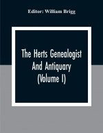 Herts Genealogist And Antiquary (Volume I)