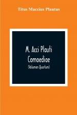 M. Acci Plauti Comoediae