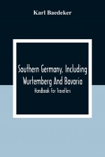 Southern Germany, Including Wurtemberg And Bavaria; Handbook For Travellers