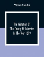 Visitation Of The County Of Leicester In The Year 1619